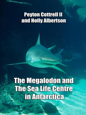 cover image of The Megalodon and the Sea Life Centre in Antarctica